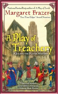 A Play Of Treachery by Margaret Frazer