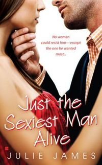 Just The Sexiest Man Alive by Julie James