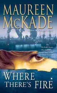 Where There's Fire by Maureen McKade
