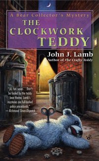 The Clockwork Teddy by John J. Lamb