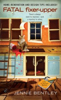 Fatal Fixer-Upper by Jennie Bentley
