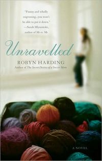 Unravelled by Robyn Harding