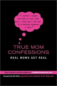 True Mom Confessions by Romi Lassally