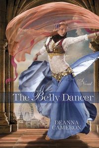 The Belly Dancer by DeAnna Cameron