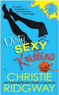 Dirty Sexy Knitting by Christie Ridgway