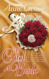 To Catch A Bride by Anne Gracie