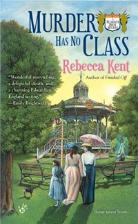 Murder Has No Class by Rebecca Kent