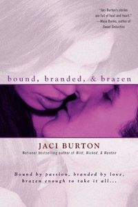 Bound, Branded, & Brazen by Jaci Burton