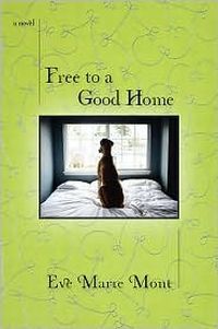Free To A Good Home by Eve Marie Mont