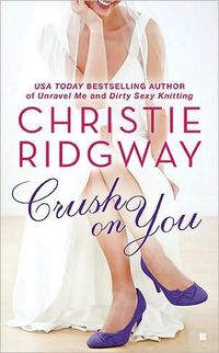 Excerpt of Crush On You by Christie Ridgway