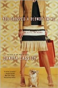 You Dropped a Blonde on Me by Dakota Cassidy