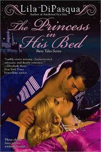 The Princess In His Bed by Lila DiPasqua