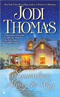 Excerpt of Somewhere Along the Way by Jodi Thomas