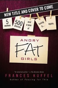 Angry Fat Girls by Frances Kuffel