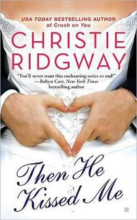 Then He Kissed Me by Christie Ridgway