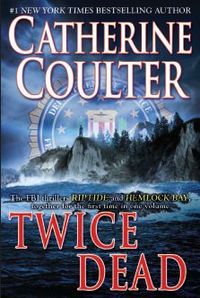 Twice Dead by Catherine Coulter