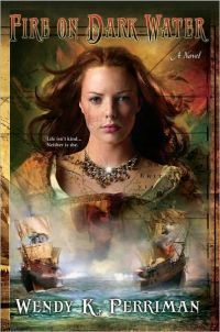 Fire On Dark Water by Wendy K. Perriman