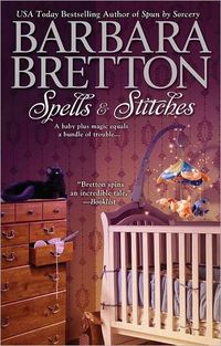 Spells & Stitches by Barbara Bretton