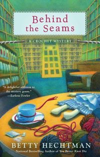 Behind The Seams by Betty Hechtman