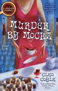 Murder By Mocha by Cleo Coyle