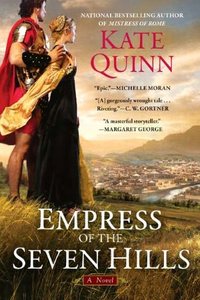 Empress Of The Seven Hills by Kate Quinn