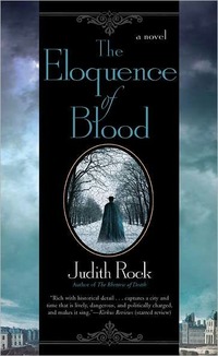 The Eloquence Of Blood by Judith Rock
