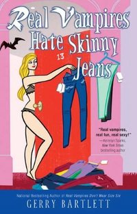 Real Vampires Hate Skinny Jeans by Gerry Bartlett