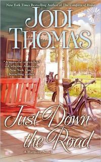 Excerpt of Just Down The Road by Jodi Thomas