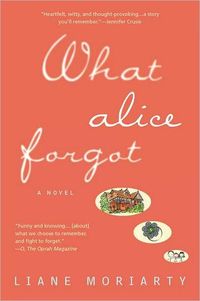 What Alice Forgot by Liane Moriarty