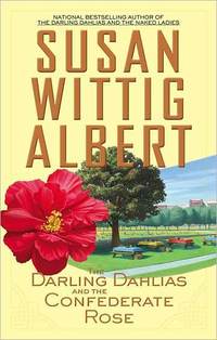 The Darling Dahlias And The Confederate Rose by Susan Wittig Albert