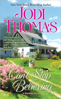Can't Stop Believing by Jodi Thomas