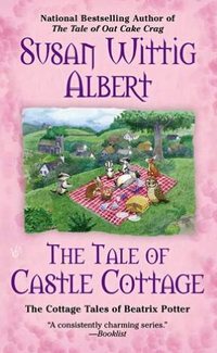 The Tale Of Castle Cottage by Susan Wittig Albert