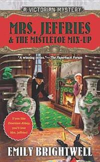 Mrs. Jeffries & The Mistletoe Mixup by Emily Brightwell