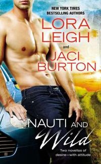 Nauti And Wild by Lora Leigh