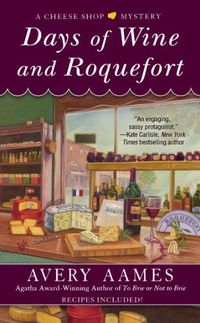 Days Of Wine And Roquefort by Avery Aames