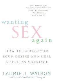 Wanting Sex Again by Laurie J. Watson