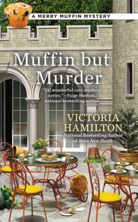 Muffin But Murder by Victoria Hamilton