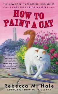 How To Paint a Cat by Rebecca M. Hale