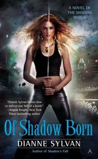 Of Shadow Born by Dianne Sylvan