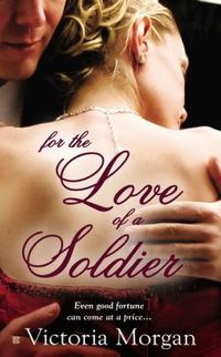 For The Love Of A Soldier by Victoria Morgan