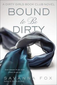 Excerpt of Bound to be Dirty by Savanna Fox