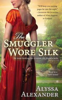 Excerpt of The Smuggler Wore Silk by Alyssa Alexander