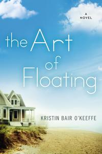 The Art of Floating by Kristin Bair O'Keeffe