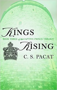 KINGS RISING by C.S. Pacat