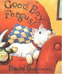 Good Boy, Fergus! by David Shannon