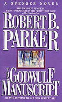 The Godwulf Manuscript by Robert B. Parker