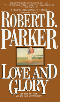 Love and Glory by Robert B. Parker