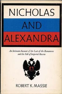 Nicholas And Alexandra by Robert K. Massie