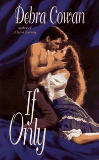 If Only by Debra Cowan