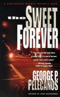 The Sweet Forever by George Pelecanos